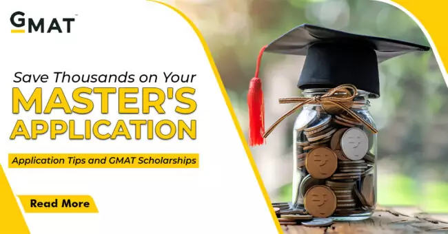 Save Thousands on Your Master’s Application: Application Tips and GMAT Scholarships