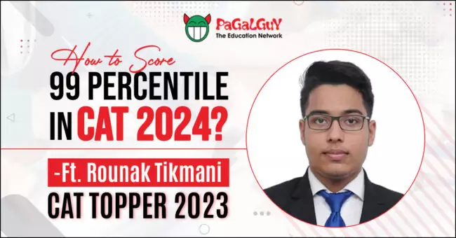 How to Score 99 Percentile in CAT 2024? – Ft. Rounak Tikmani, CAT Topper 2023