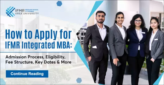 How to Apply for IFMR Integrated MBA: Admission Process, Eligibility, Fee Structure, Key Dates & More