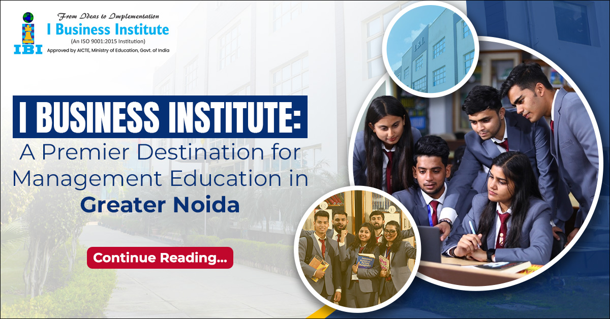 I Business Institute (IBI), Greater Noida