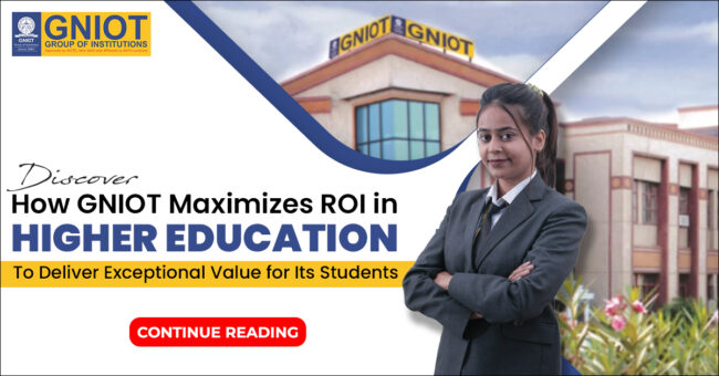 Discover How GNIOT Maximizes ROI in Higher Education to Deliver Exceptional Value for Its Students